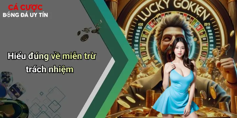 Hiểu đúng về miễn trừ trách nhiệm