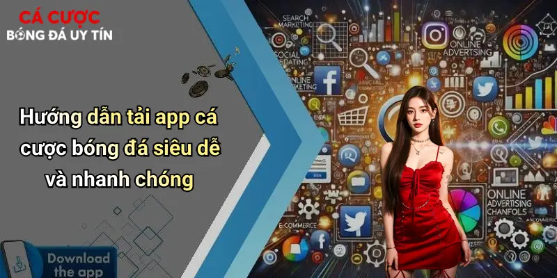 Hướng dẫn tải app cá cược bóng đá siêu dễ và nhanh chóng