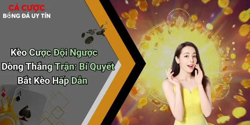 Kèo Cược Đội Ngược Dòng Thắng Trận