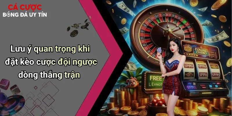 Lưu ý quan trọng khi đặt kèo cược đội ngược dòng thắng trận