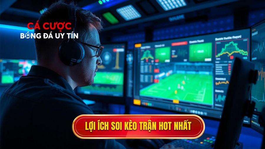 Tại sao Soi kèo trận hot nhất lại quan trọng đối với cược thủ?