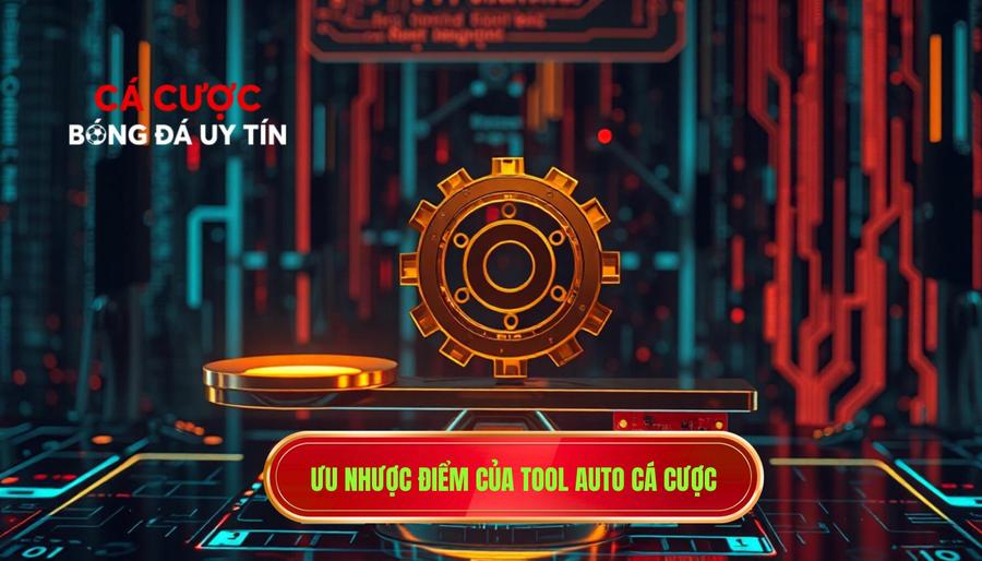 3. Ưu nhược điểm của tool auto cá cược