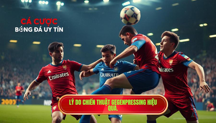 Lý do chiến thuật Gegenpressing hiệu quả